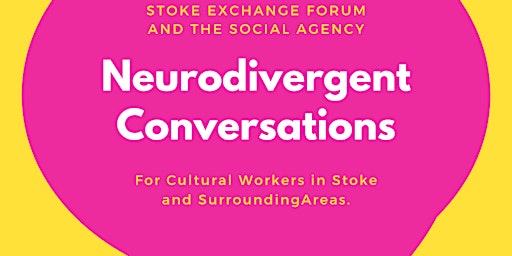 Neurodivergent conversations - Stoke Creates Exchange Forum primary image