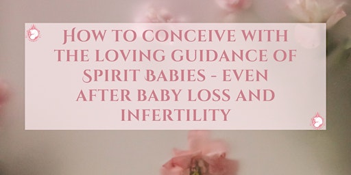 Hauptbild für How to conceive with the loving guidance of Spirit Babies