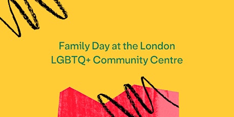 Family Day at London LGBTQ+ Community Centre primary image