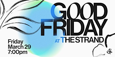 Hauptbild für Good Friday at The Strand Theatre