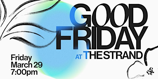 Imagem principal do evento Good Friday at The Strand Theatre