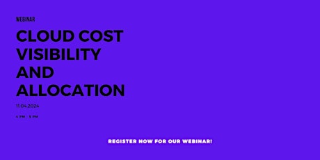 Webinar: Cloud Cost Visibility and Allocation