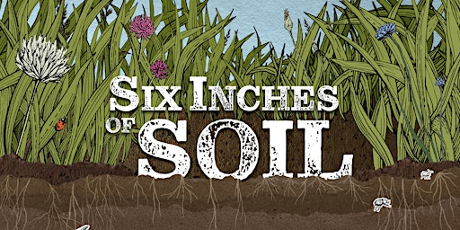 Imagem principal do evento Six Inches of Soil - Film Screening & Panel Discussion