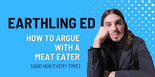 Immagine principale di Earthling Ed on How to Argue With a Meat Eater 