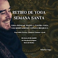 Immagine principale di Retiro de Yoga y Tantra "112 Meditaciones Vijñana Bhairava" en Semana Santa 