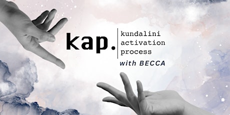 Kundalini Activation Process: KAP with Becca