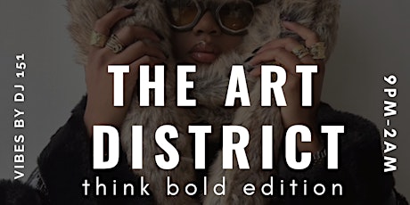 THE ART DISTRICT: Think Bold Edition