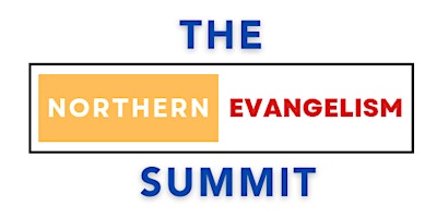 The Northern Evangelism Summit! primary image