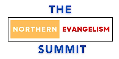 Hauptbild für The Northern Evangelism Summit!