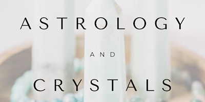 Primaire afbeelding van May 23rd: Astrology & Crystals Class