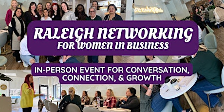 RALEIGH NETWORKING EVENT - for Women In Biz - Free To Attend
