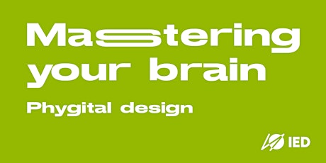 Mastering Your Brain: Phygital Design