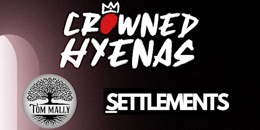 CROWNED HYENAS + SETTLEMENTS + TOM MALLY primary image