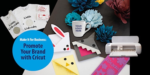 Make It for Business: Promote Your Brand with Cricut primary image