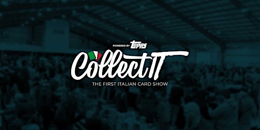 Immagine principale di Collect IT - The very First Italian Card Show 