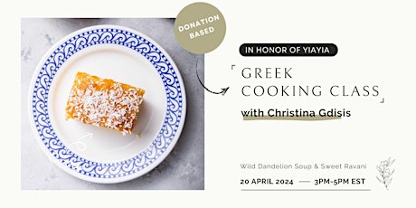 Greek Cooking Class: Vegan Wild Dandelion Soup & Sweet Semolina Cake