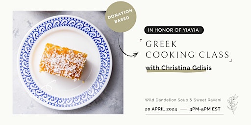 Greek Cooking Class: Vegan Wild Dandelion Soup & Sweet Semolina Cake primary image