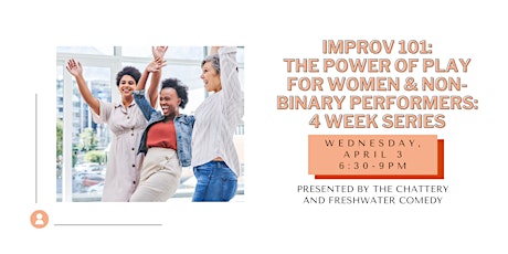 Improv 101: The Power of Play for Women & Non-Binary Performers - 4 WEEKS primary image