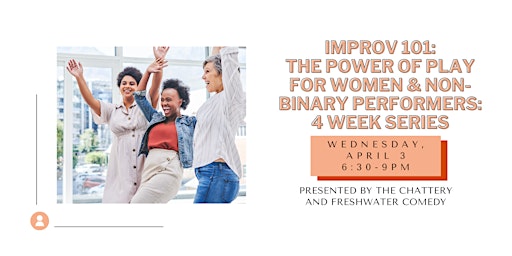 Primaire afbeelding van Improv 101: The Power of Play for Women & Non-Binary Performers - 4 WEEKS