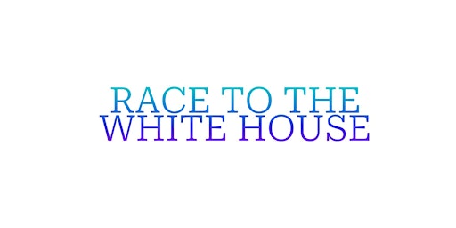 Imagem principal do evento Race to the White House