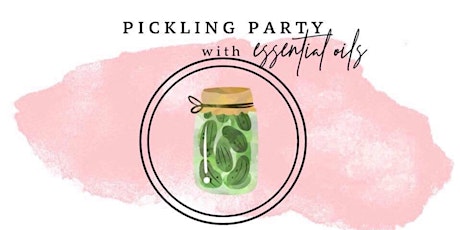 DIY Pickling Party with Essential Oils primary image