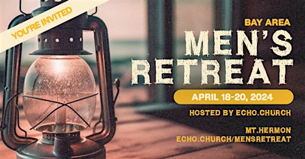 2024 Bay Area Men's Retreat, Hosted by Echo.Church