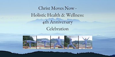 Christ Moves Now – Holistic Health & Wellness: 4th Anniversary Celebration primary image