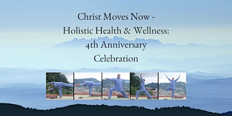 Christ Moves Now – Holistic Health & Wellness: 4th Anniversary Celebration primary image