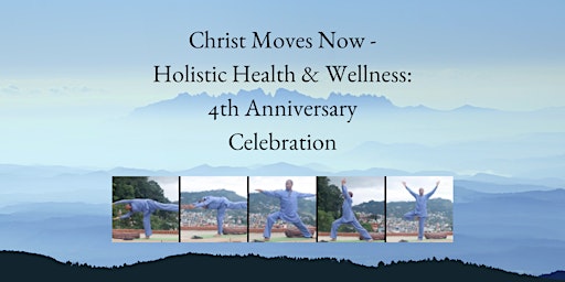 Hauptbild für Christ Moves Now – Holistic Health & Wellness: 4th Anniversary Celebration