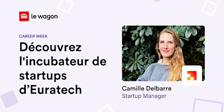 [Career Week] - Découvrez l'incubateur de startups d’Euratechnologies primary image