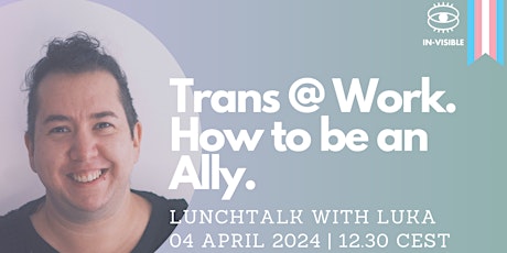 Trans @ Work. How to be an Ally. Lunchtalk with Luka.