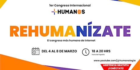 + 1er Congreso Internacional +HUMANOS - REHUMANÍZATE