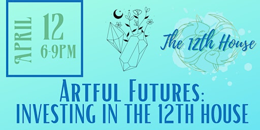 Imagem principal do evento Artful Futures: Investing in The 12th House GR a fundraising event