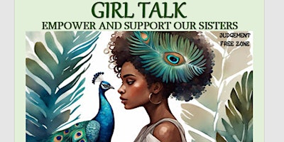 Primaire afbeelding van GIRL TALK: EMPOWERING OUR WOMEN-AGES: 18-35 ONLY