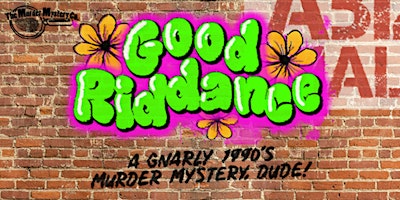 Murder Mystery "1990's Good Riddance" primary image
