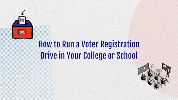 How to run a voter registration drive in your school/college