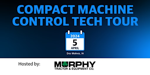 Imagem principal do evento Compact Machine Control Tech Tour - Hosted by Murphy Tractor