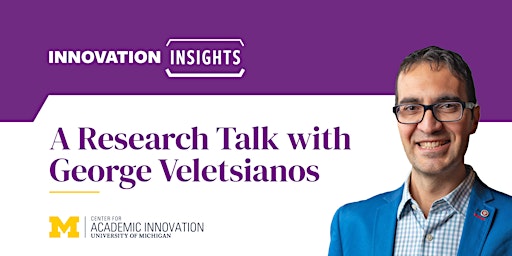 Innovation Insights: A Research Talk with George Veletsianos primary image