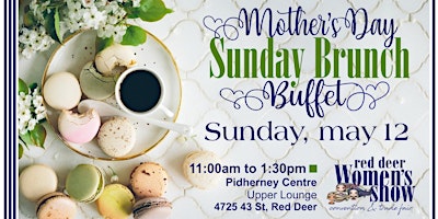 Imagem principal de Red Deer Women's Show - Mother's Day Sunday Brunch Buffet