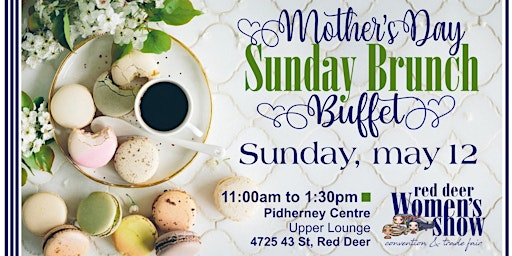 Imagem principal de Red Deer Women's Show - Mother's Day Sunday Brunch Buffet