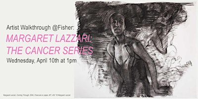 Imagem principal do evento Artist Walkthrough @Fisher: Margaret Lazzari: The Cancer Series