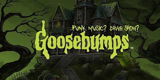 Hauptbild für Goosebumps: A Punk Music/Drag Show