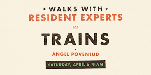 Imagem principal do evento Walks with Resident Experts 003: Trains, with Angel Poventud