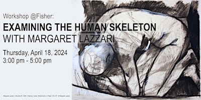 Hauptbild für Workshop @ Fisher: Examining the Human Skeleton with Margaret Lazzari