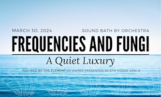 Hauptbild für Frequencies & Fungi: A Quiet Luxury
