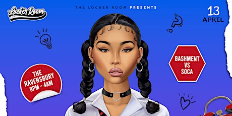 The Locker Room Presents Baddie High (Bashment VS Soca Edition )