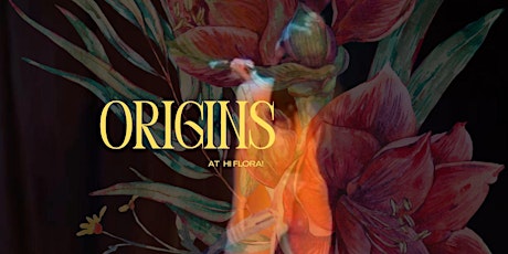 Bessie Snow Presents: ORIGINS at Hi Flora