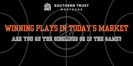 Join us for Winning Plays in Today’s Market with Southern Trust Mortgage primary image