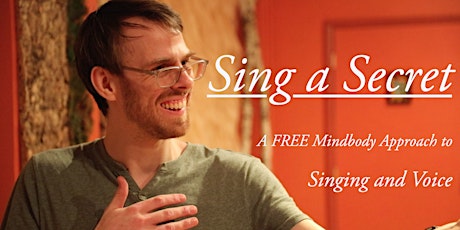Sing a Secret: A Mindbody Approach to Voice and Song (FREE)