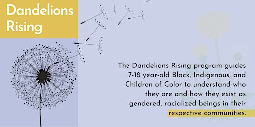 Primaire afbeelding van Dandelions Rising: Leadership & Liberation for BIPOC Youth and Families